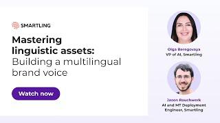 Mastering Linguistic Assets: Building a Multilingual Brand Voice | Smartling Events