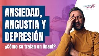 ANSIEDAD, ANGUSTIA Y DEPRESIÓN EN UNANI