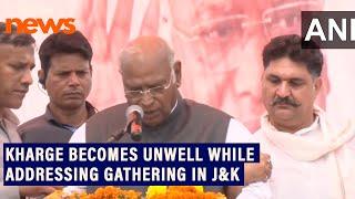 Congress chief Mallikarjun Kharge becomes unwell while addressing public gathering in Kathua, J&K