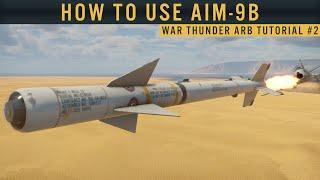 How to use Aim-9B Sidewinder? [War Thunder ARB Tutorial 2]