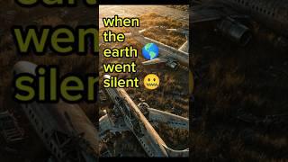 when the earth went silent #shorts
