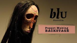 BLU || Puppet Making Backstage