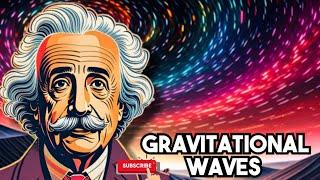 What is Gravitational Waves: Explained with 3D animation