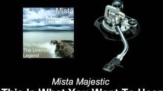 Mista Majestic - This Is What You Want To Hear