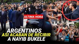 ÚLTIMA HORA   ESTO LE ACABA DE PASAR A NAYIB BUKELE EN ARGENTINA  LO ABARROTARON PARA SALUDARLO