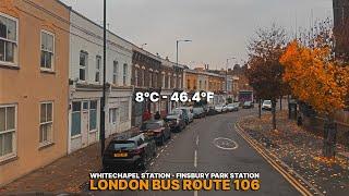 AUTUMN  | London Bus Ride through East & North Neighbourhoods | Upper Deck Views aboard Bus 106