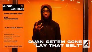 Quan Get'Em Gone - Lay That Belt (Live Performance) | Audio Exhibit