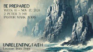 Be Prepared for Christ’s Return | 2 Peter 3 | Unrelenting Faith Series | Week 10