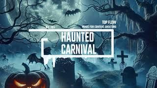 (free copyright music) - Haunted Carnival, Vlog, Background Music by Top Flow