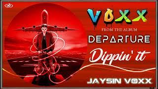 Dippin It | Official Visualiser | Departure | Jaysin Voxx