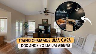 TRANSFORMAMOS ESSA CASA ANTIGA NOS EUA EM UM AIRBNB | ANTES E DEPOIS EP 02