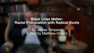 Black Lives Matter: Racist Provocation with Radical Roots | Matthew Vadum