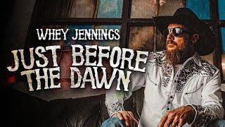 Whey Jennings- Just Before the Dawn (Official Music Video)