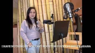 I Have Nothing, by Whitney Houston, cover by Irelyn Arana