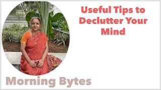 Useful  Tips to Declutter Your Mind I Morning Bytes I