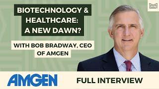 Biotechnology and Healthcare: A New Dawn? With Bob Bradway, CEO of Amgen