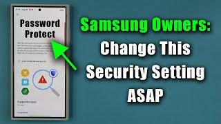 Samsung Galaxy Owners: Change This Important Security Setting on your Phone Immediately!