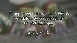 Ünnepi megemlékezés az 1956-os forradalom és szabadságharc 68. évfordulóján – 2024.10.23.