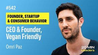 Ep542: Omri Paz | Founder & CEO, Vegan Friendly