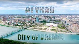 ATYRAU - CITY OF DREAMS