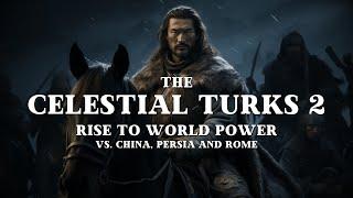 Expansion of the Göktürk Empire | The Celestial Turks Episode 2