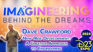 D23 Imagineering Panel with Dave Crawford - New Ride Development: A Creative Approach to Engineering