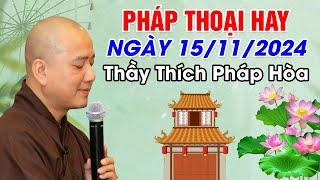 PHÁP THOẠI HAY NGÀY 15/11/2024 | Thầy Thích Pháp Hòa - Tu Viện Trúc Lâm Canada