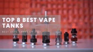 Top 8 Best Vape Tanks (Best Tanks Of 2021)