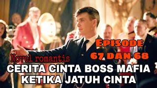 Bahagianya diperhatikan // Novel Sang boss mafia jatuh cinta (Episode 67 dan 68) | Novel romantis