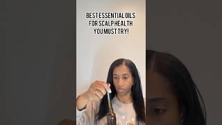 Best Essential Oils For Scalp Health YOU MUST TRY! #naturalhair #silkpress #hairgrowth #haircare