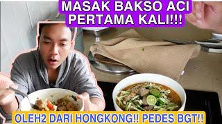 MASAK BAKSO ACI PERTAMAKALI !! OLEH2 DARI HONGKONG!! PEDES BANGET TERNYATA !!