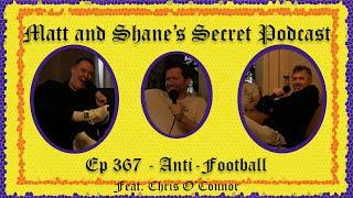 Ep 367 - Anti-Football (feat. Chris O'Connor)