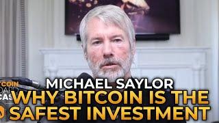 Michael Saylor - Why Bitcoin Is the Safest Investment