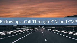 Following a Call Through ICM and CVP