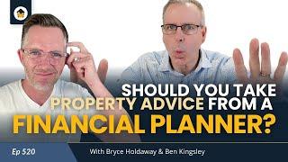 520 | Should You Take Property Advice from a Financial Planner?