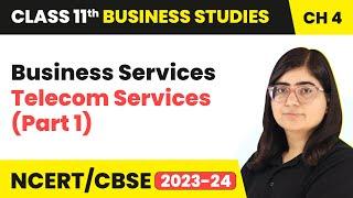 Telecom Services (Part 1) - Business Services | Class 11 Business Studies Chapter 4 | (2023-24)