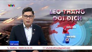 Leo thang đối địch Triều Tiên - Hàn Quốc "nóng" nhất trong 70 năm qua | VTV24