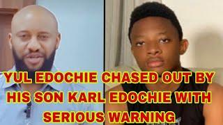 YUL EDOCHIE SON KARL EDOCHIE CHASED HIM OUT WITH A SERIOUS WARNING