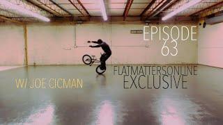 EPISODE 63: FLATMATTERSONLINE EXCLUSIVE WITH JOE CICMAN