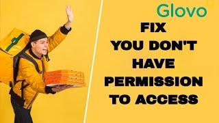 How To Fix And Solve Glovo App You Don't Have Permission To Access | Final Solution