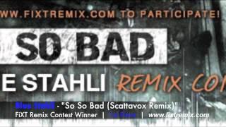 FiXT Remix Contest Winner: Blue Stahli - So So Bad (Scattavox Remix)