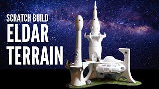 Build the ELDAR CRAFTWORLDS! - Scratch Build Terrain for Warhammer 40k!