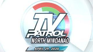 TV Patrol North Mindanao - April 29, 2020