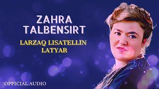 Zahra Talbensirt - Larzaq Lisatellin Latyar - Official Audio