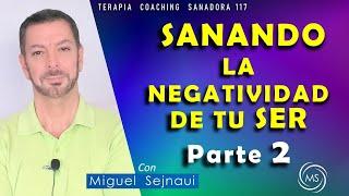 SANANDO LA NEGATIVIDAD DE TU SER PARTE 2 Nueva Versión   Motivación  Coaching Terapéutica 117