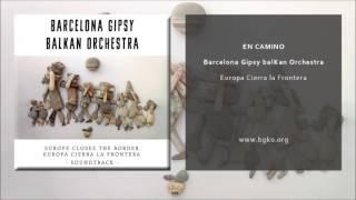 Barcelona Gipsy balKan Orchestra - En Camino (Single Oficial)