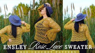 Crochet the Ensley Rose Lace Sweater/ FREE Crochet Sweater Pattern (Size Inclusive XXS-7X)