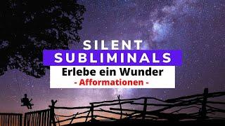 Silent Subliminals - Afformationen - Erlebe ein Wunder (Erweiterung der eigenen Wahrnehmung) 432Hz