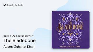 The Bladebone Book 4 by Ausma Zehanat Khan · Audiobook preview