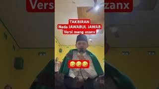 Takbiran nada jawabul jawab versi mang uzanx 2024 #manguzanxchanel #takbiranterbaru